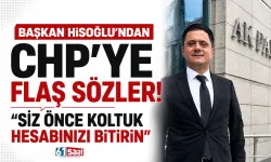 Başkan Hisoğlu'ndan CHP'ye flaş sözler! "Siz önce koltuk hesabınızı bitirin"