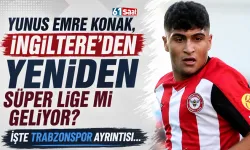 Yunus Emre Konak Trabzonspor’a geliyor mu?