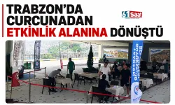 Trabzon'da curcunadan etkinlik alanına dönüştü
