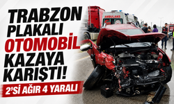 Trabzon plakalı otomobil kazaya karıştı! 2’si ağır 4 yaralı