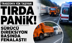 Trabzon’a yük taşıyan tırda panik! Sürücü direksiyon başında fenalaştı