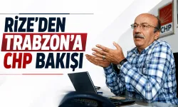 Rize'den Trabzon CHP bakışı!