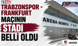 Trabzonspor - Frankfurt maçının stadı belli oldu