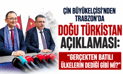 Çin Büyükelçisi’nden Trabzon’da Doğu Türkistan açıklaması: “Gerçekten Batılı ülkelerin dediği gibi mi?”