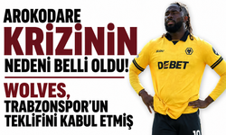 Arokodare krizinin nedeni belli oldu! Wolves, Trabzonspor’un teklifini kabul etmiş