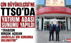 Çin Büyükelçisi’ne TTSO’da Yatırım Adası sunumu yapıldı  “Trabzon birçok açıdan avantajlı bir konumda bulunuyor”