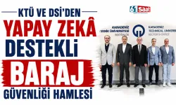 KTÜ ve DSİ’den yapay zekâ destekli baraj güvenliği hamlesi