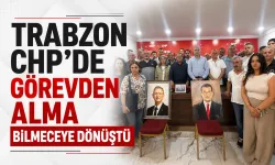 Trabzon CHP’de görevden alma bilmeceye dönüştü