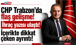 CHP Trabzon’da flaş gelişme! İhraç yazısı ulaştı! İçerikte dikkat çeken ayrıntı!