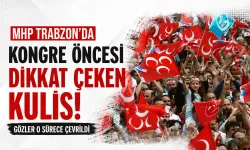 MHP Trabzon'da kongre öncesi dikkat çeken kulis! Gözler o sürece çevrildi