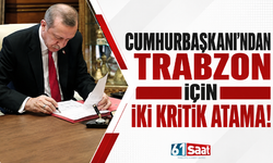 Cumhurbaşkanı’ndan Trabzon için iki kritik atama!