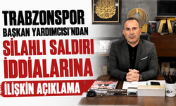 Trabzonspor Başkan Yardımcısı'ndan silahlı saldırı iddialarına ilişkin açıklama...