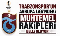 Trabzonspor’un Avrupa Ligi’ndeki muhtemel rakipleri belli oluyor!