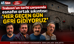 Trabzon’un tarihi çarşısında esnafın ortak sıkıntısı: “Her geçen gün geri gidiyoruz”