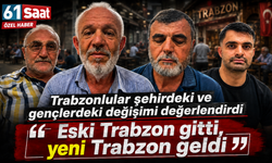 Trabzonlular şehirdeki ve gençlerdeki değişimi değerlendirdi: “Eski Trabzon gitti, yeni Trabzon geldi”