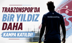 Trabzonspor'da bir yıldız daha kampa katıldı