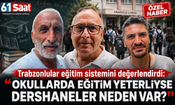 Trabzonlular eğitim sistemini değerlendirdi: “Okullarda eğitim yeterliyse dershaneler neden var?”