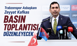 Trabzonspor Asbaşkanı Zeyyat Kafkas basın toplantısı düzenleyecek