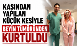 Kaşından yapılan küçük kesiyle beyin tümöründen kurtuldu