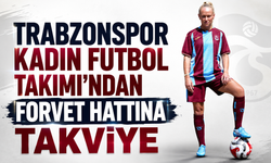 Trabzonspor Kadın Futbol Takımı’ndan forvet hattına takviye
