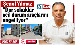 Trabzon'da muhtar açıkladı! ''Dar sokaklar acil durum araçlarını engelliyor''