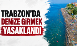 Trabzon’da denize girmek yasaklandı