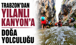 Trabzon’dan Yılanlı Kanyon’a doğa yolculuğu
