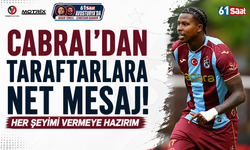 Cabral’dan taraftarlara net mesaj! Her şeyimi vermeye hazırım