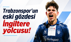 Trabzonspor’un eski gözdesi İngiltere yolcusu!