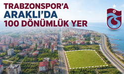 Trabzonspor'a Araklı'da 100 dönümlük yer