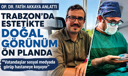 Trabzon'da estetikte doğal görünüm ön planda: "Vatandaşlar sosyal medyada görüp hastaneye koşuyor''