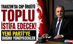 Trabzon'da CHP örgütü toplu istifa edecek! YENİ Parti'ye doğru yürüyecekler