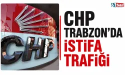 CHP Trabzon'da istifa trafiği