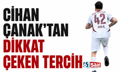 Cihan Çanak’tan dikkat çeken tercih