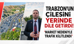 Trabzon’un çilesini yerinde dile getirdi! “Market nedeniyle trafik kilitlendi”