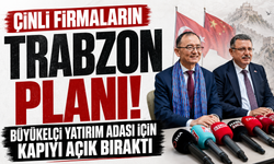 Çinli firmaların Trabzon planı! Büyükelçi Yatırım Adası için kapıyı açık bıraktı