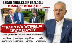 Bakan Abdulkadir Uraloğlu 61saat’e konuştu! Trabzon'un dev projelerinden Trabzonspor'a kadar...