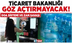 Ticaret Bakanlığı göz açtırmayacak! DOA sistemi ve zam savaşı