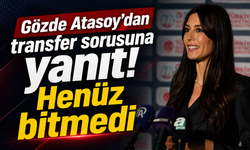 Gözde Atasoy'dan transfer sorusuna yanıt! Henüz bitmedi