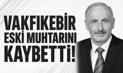 Vakfıkebir eski muhtarını kaybetti