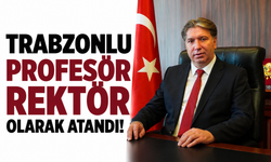 Trabzonlu profesör rektör olarak atandı