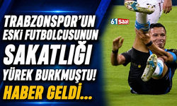 Trabzonspor'un eski futbolcusunun sakatlığı yürek burkmuştu!