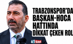 Trabzonspor’da başkan-hoca hattında dikkat çeken rol