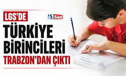 LGS'de Türkiye birincileri Trabzon'dan çıktı