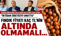 Trabzon Milletvekili Yavuz Aydın’dan Fındık Fiyatı Çıkışı! Kaç TL olmalı