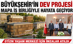 Büyükşehir'in dev projesi MAPA işbirliğiye hayata geçiyor! İmzalar atıldı