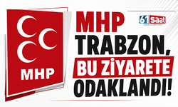 MHP Trabzon bu ziyarete odaklandı
