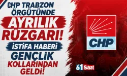 CHP Trabzon Örgütünde Ayrılık Rüzgarı! İstifa haberi Gençlik Kolarından geldi!