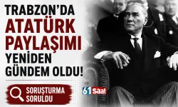 Trabzon'da Atatürk paylaşımı yeniden gündem oldu! Soruşturma soruldu