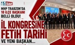 MHP Trabzon’da İl Kongresine Fetih Tarihi ve Yeni Başkan Belli Oldu